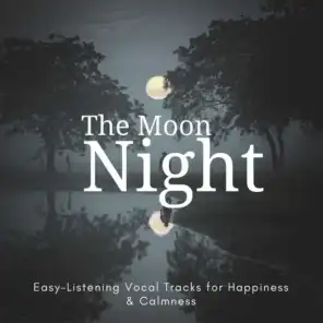 The Moon Night (Easy-Listening Vocal Tracks For Happiness & Calmness)