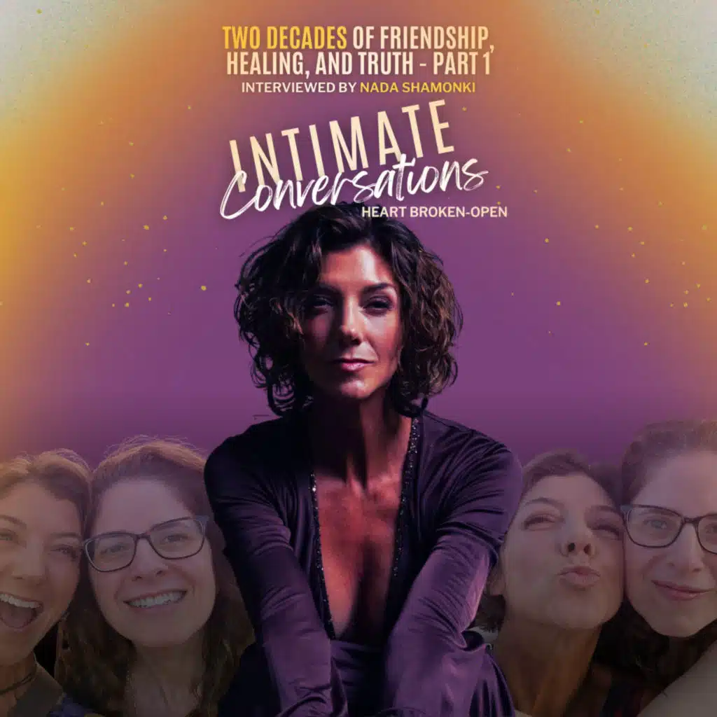 Two Decades of Friendship, Healing, and Truth with Nada Shamonki - Part 1