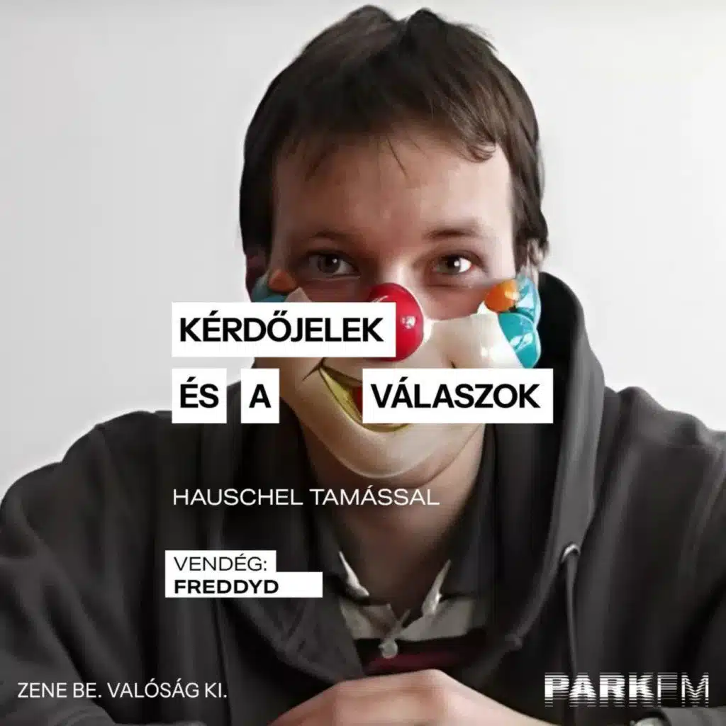 Kérdőjelek és a válaszok / Hauschel Tamás, vendég: FreddyD Park FM-en! 2025
