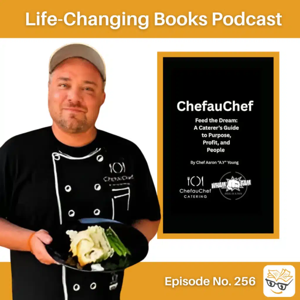 256. Chef Aaron young | ChefauChef: Feed the Dream: A Caterer’s Guide to Purpose, Profit, and People.