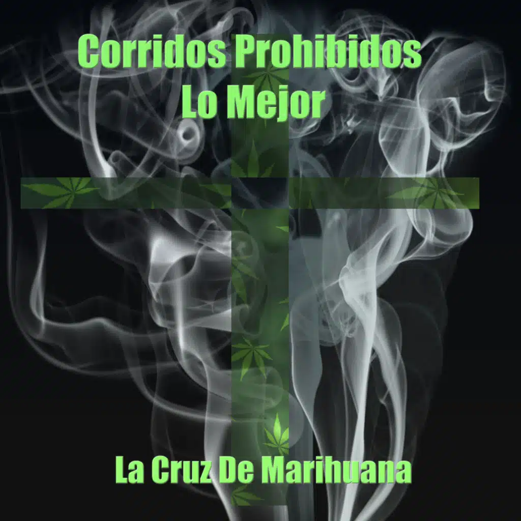 Corridos Prohibidos, Lo Mejor: La Cruz de Marihuana