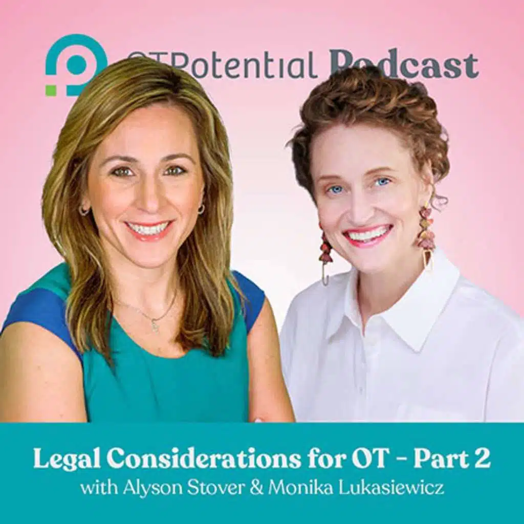 #110 Legal Considerations for OT (Part 2) with with Alyson Stover and Monika Lukasiewicz