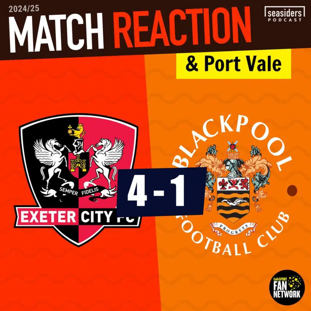 Exeter 4 - Blackpool 1 : REACTION (and Port Vale 0-1)