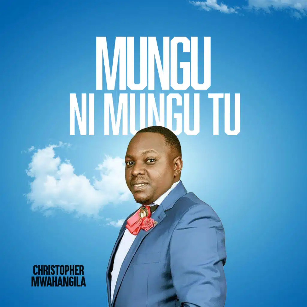 Mungu Ni Mungu Tu
