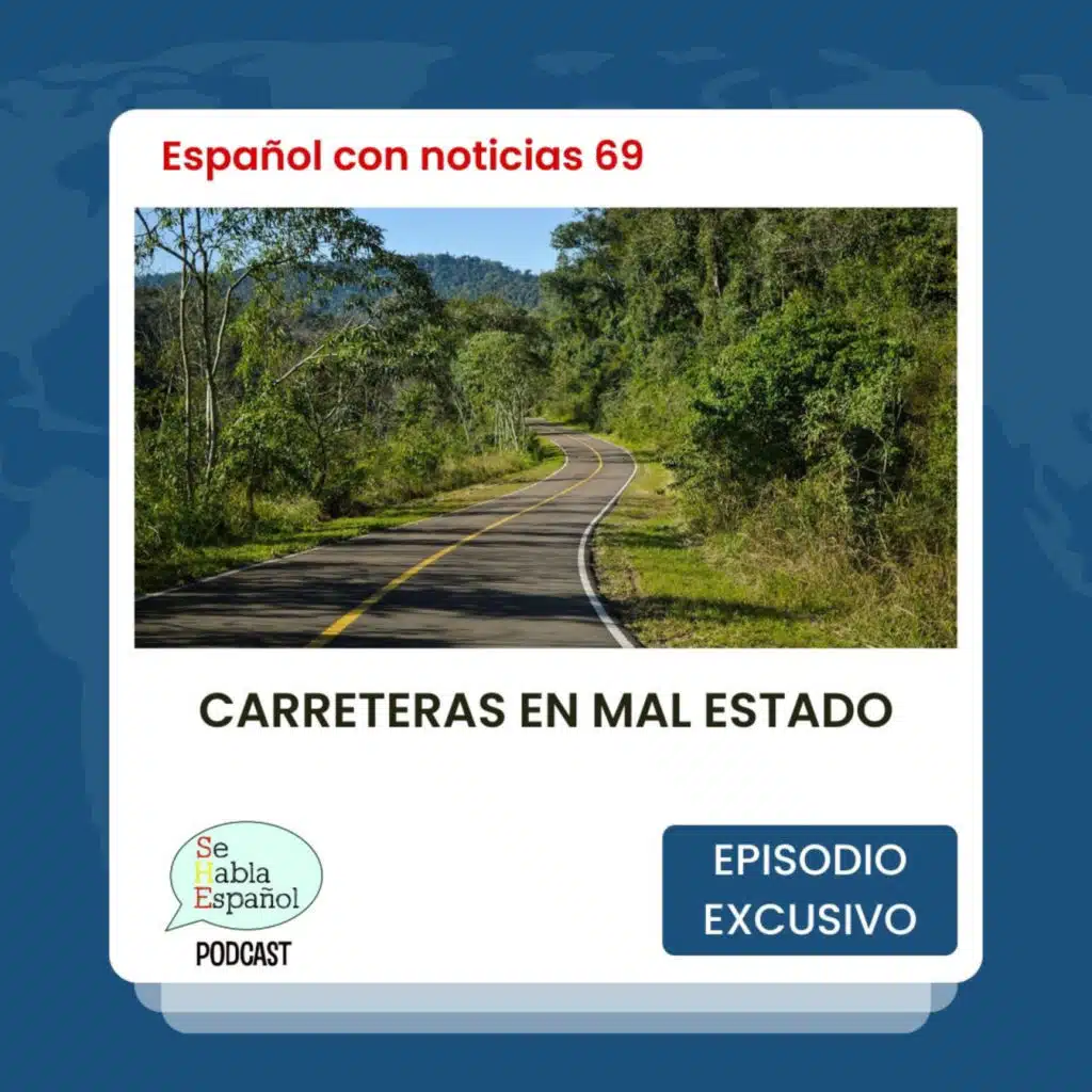 Español con noticias 69: Carreteras en mal estado - Episodio exclusivo para mecenas