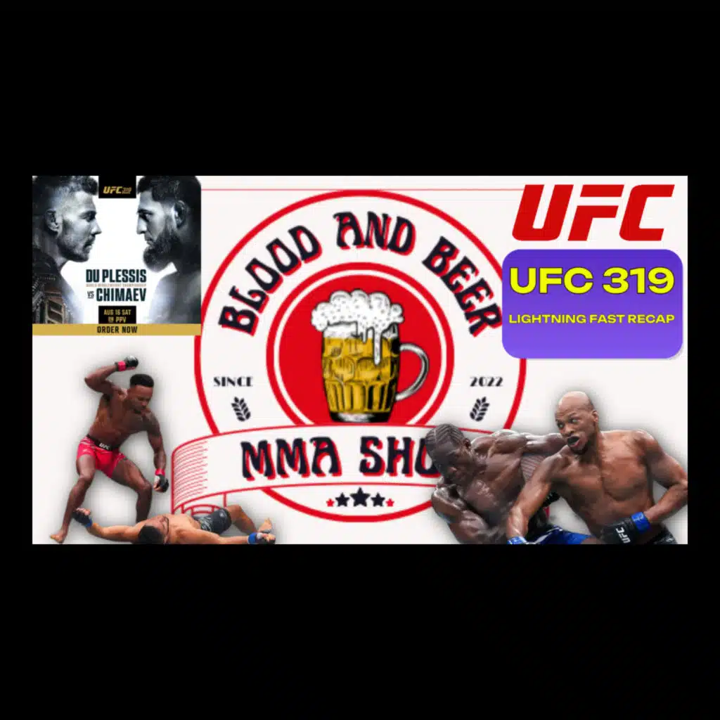 Blood and Beer 175: UFC 319 Lightning Fast Recap