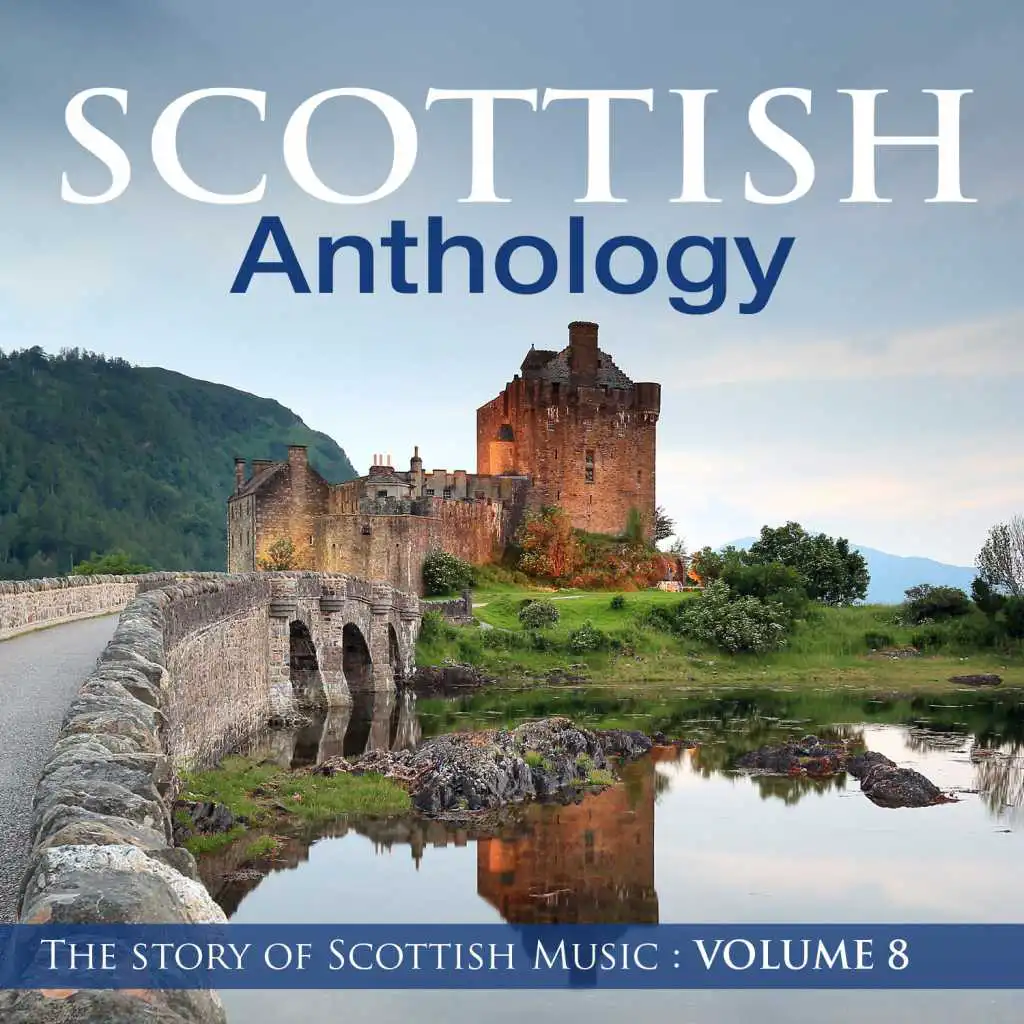 Scottish Anthology : The Story of Scottish Music, Vol. 8