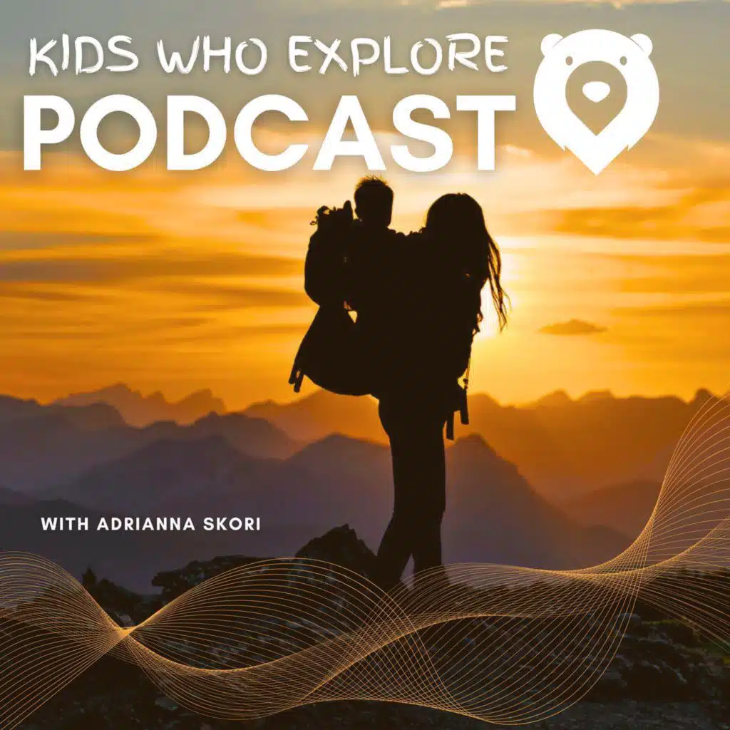 Ep 121: The New Adventures for Kids Who Explore