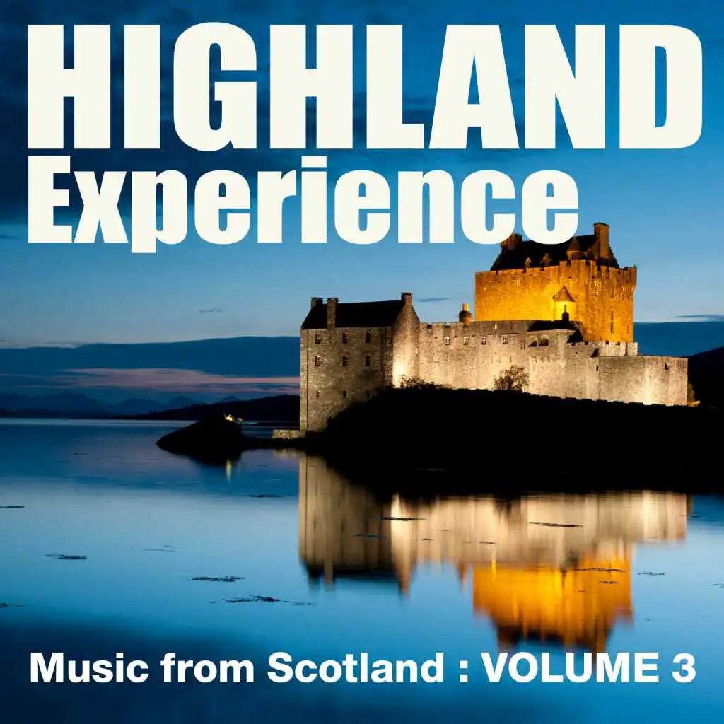 Highland Experience - Music from Scotland, Vol. 3