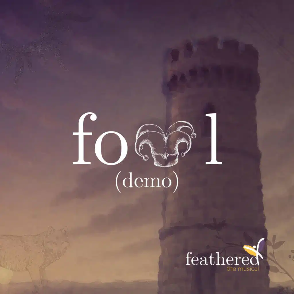 Fool (Demos from Feathered: The Musical)