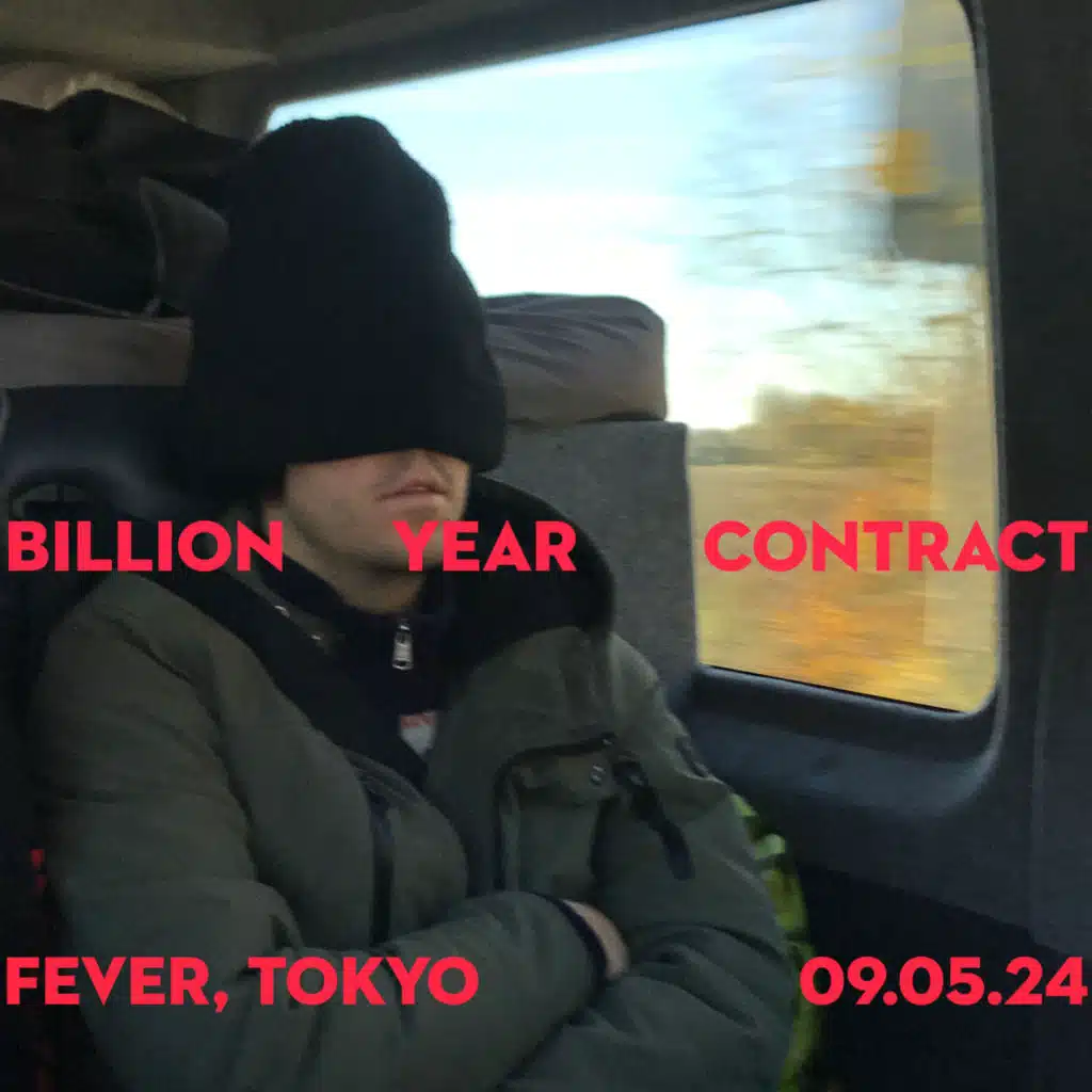 Billion Year Contract (Live at Fever, Tokyo 09/05/24)