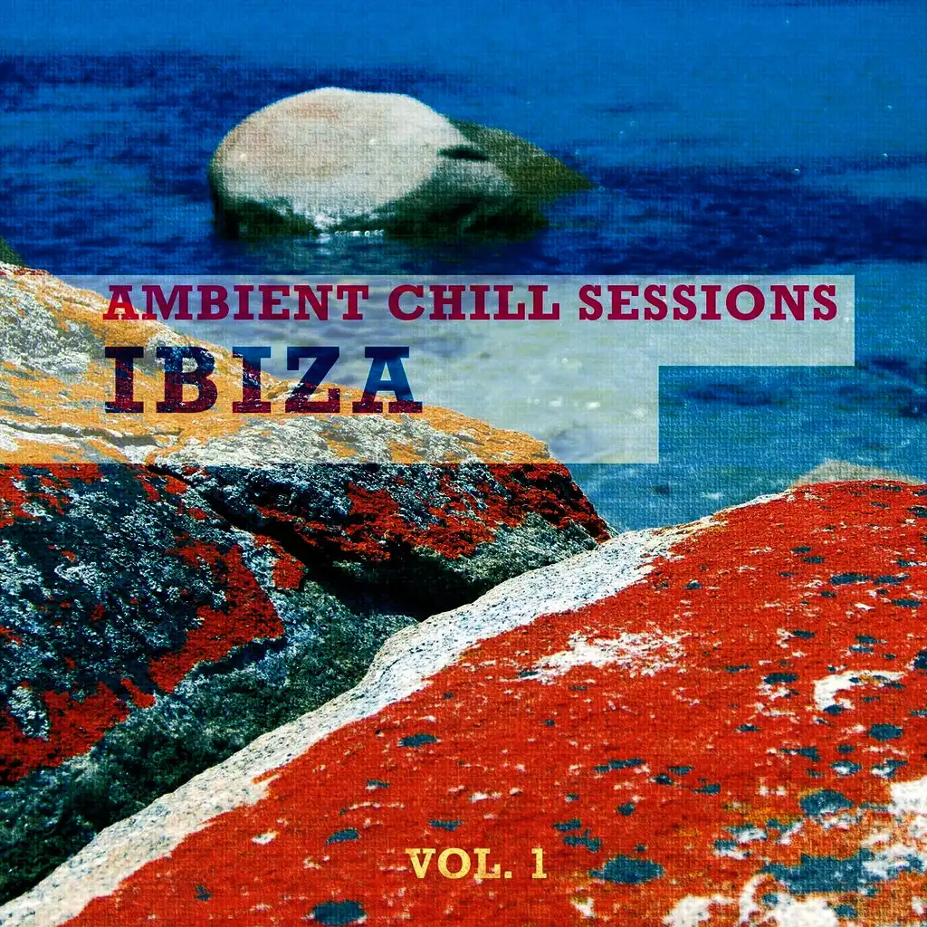 Ambient Chill Sessions - Ibiza, Vol. 1 (Best of White Isle Downbeats)