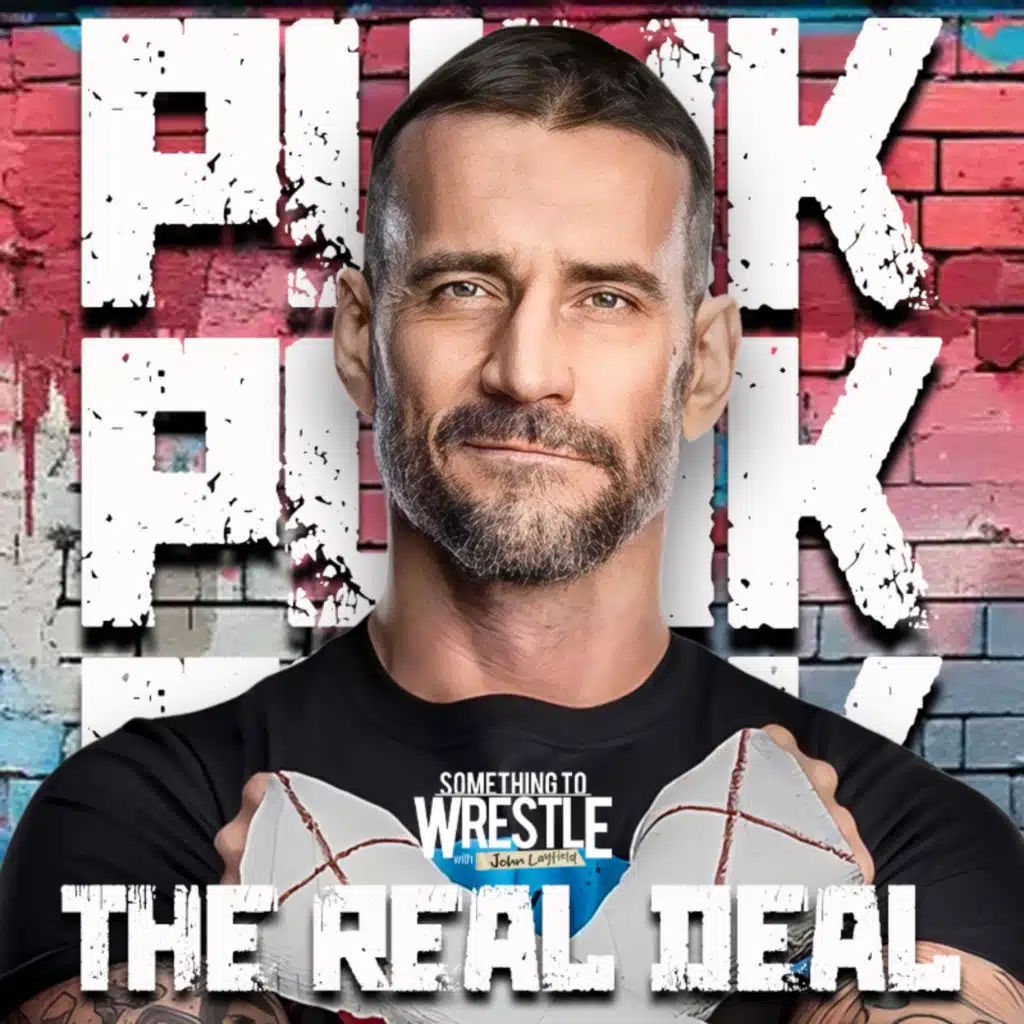 EPISODE 475: CM Punk Is The Real Deal