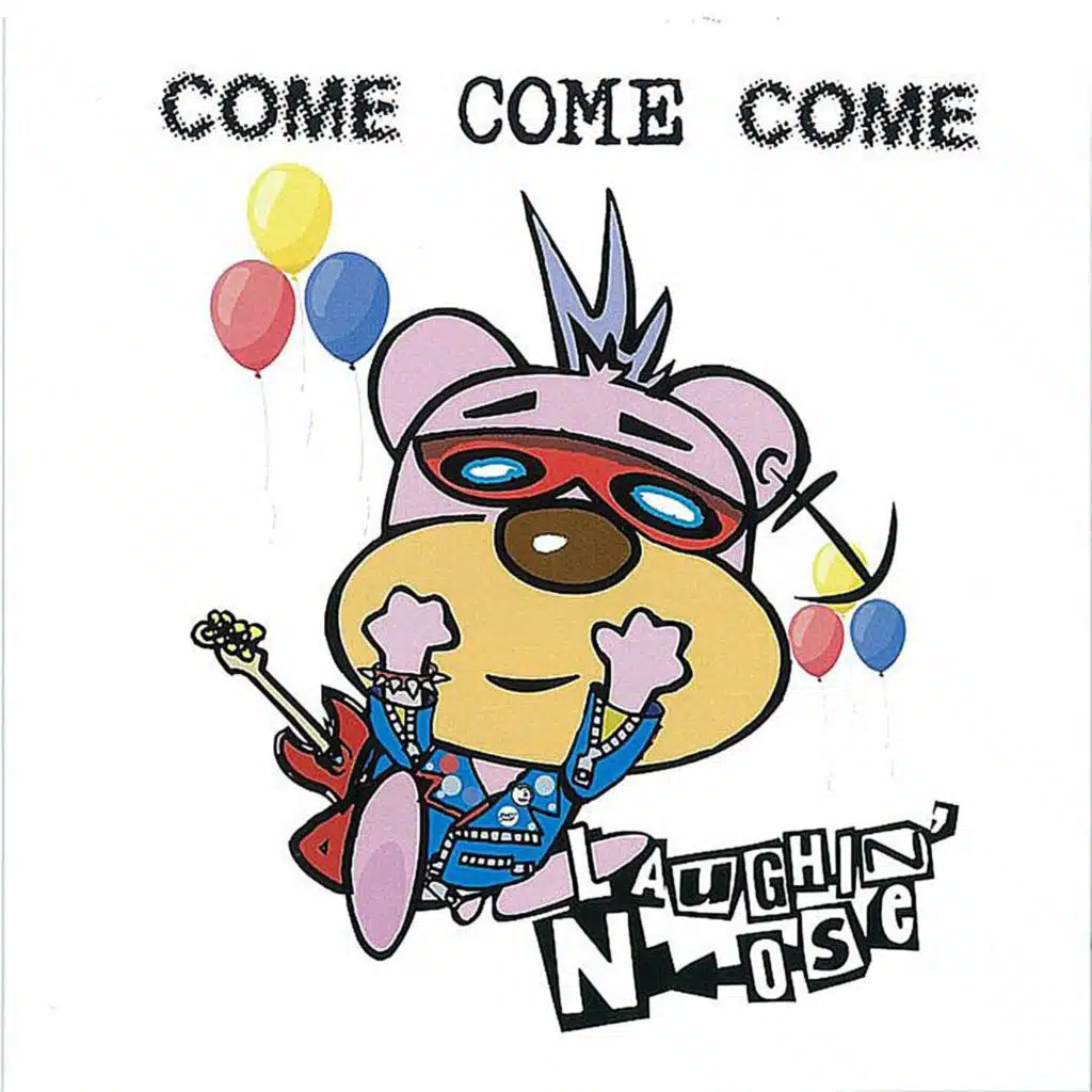 COME COME COME