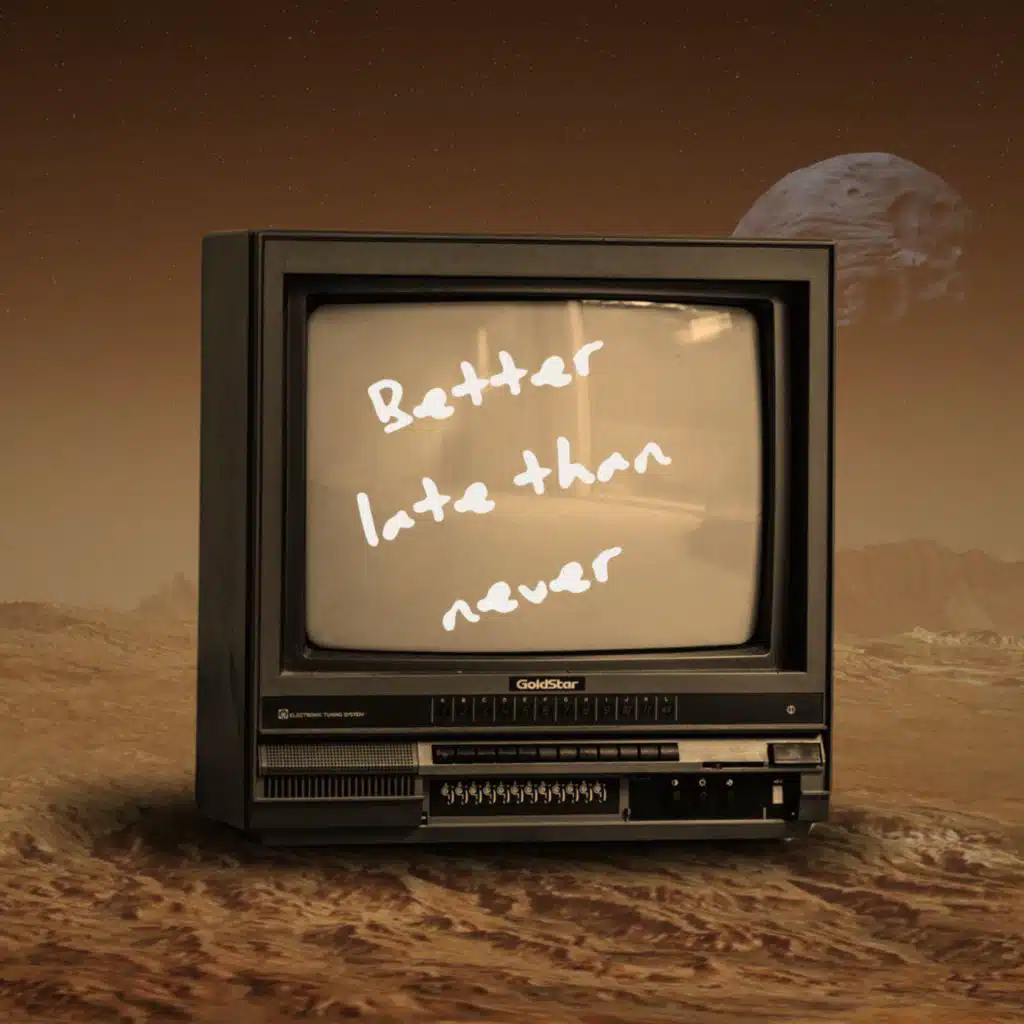 Better Late than never