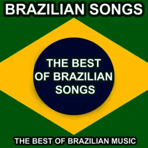 Brazilian Songs (The Best of Brazilian Music)