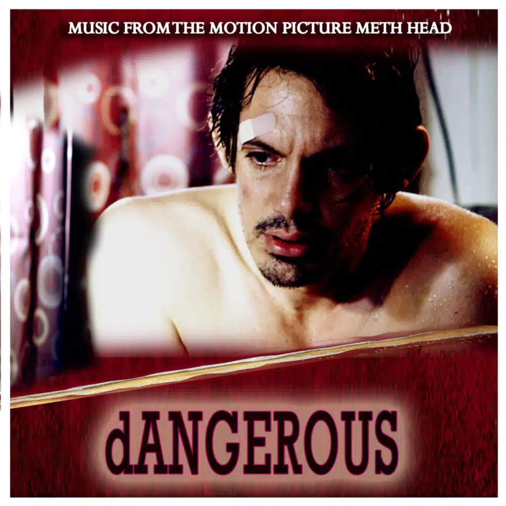 dangerous (From "Meth Head")
