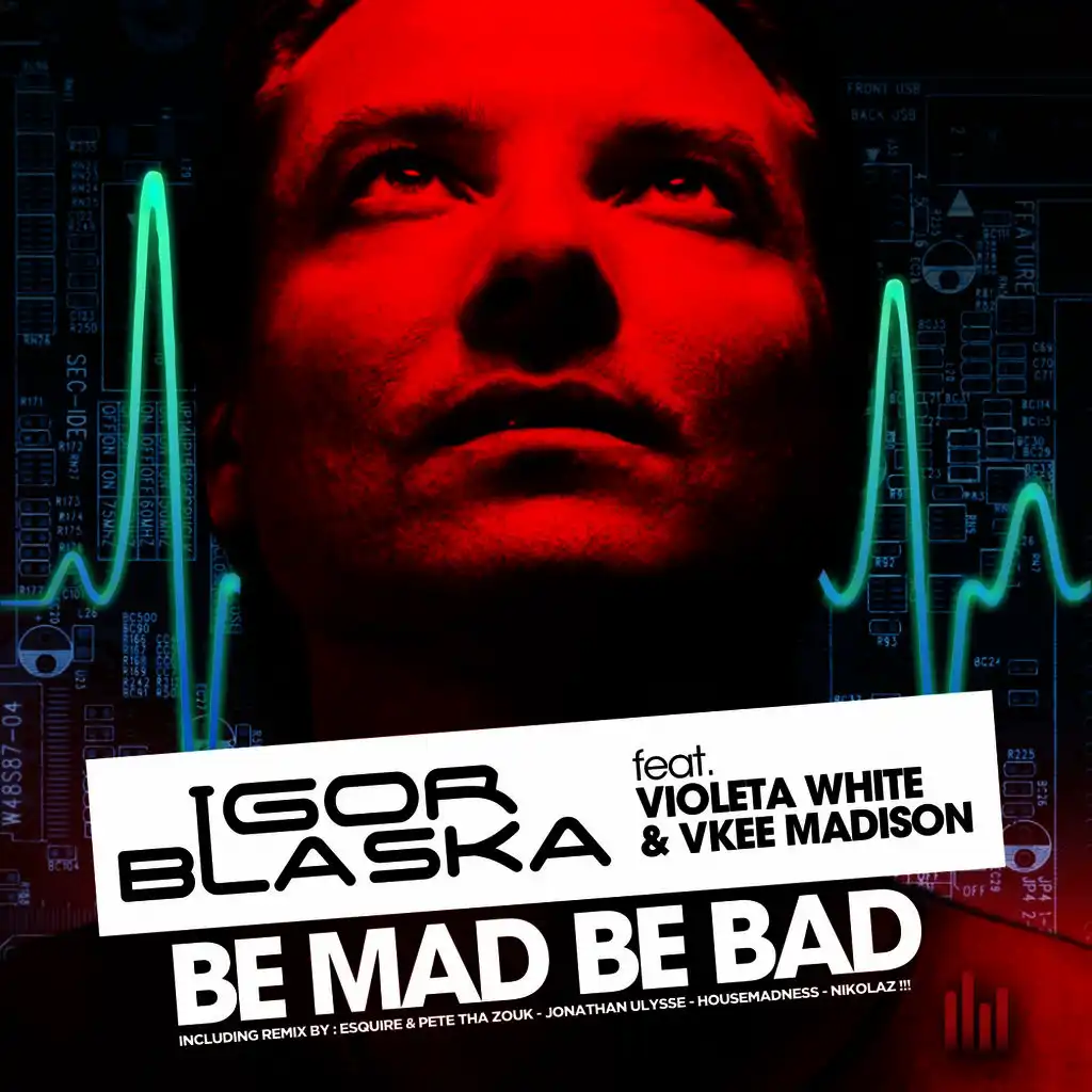 Be Mad Be Bad (HouseMadness Remix) [ft. Violeta White & Vkee Madison]