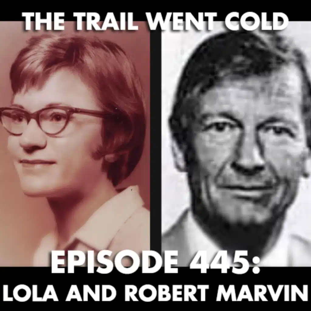 The Trail Went Cold - Episode 445 - Lola and Robert Marvin