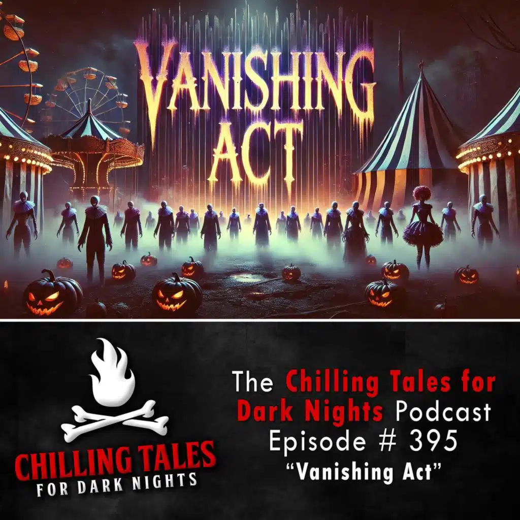 395: Vanishing Act  - Chilling Tales for Dark Nights