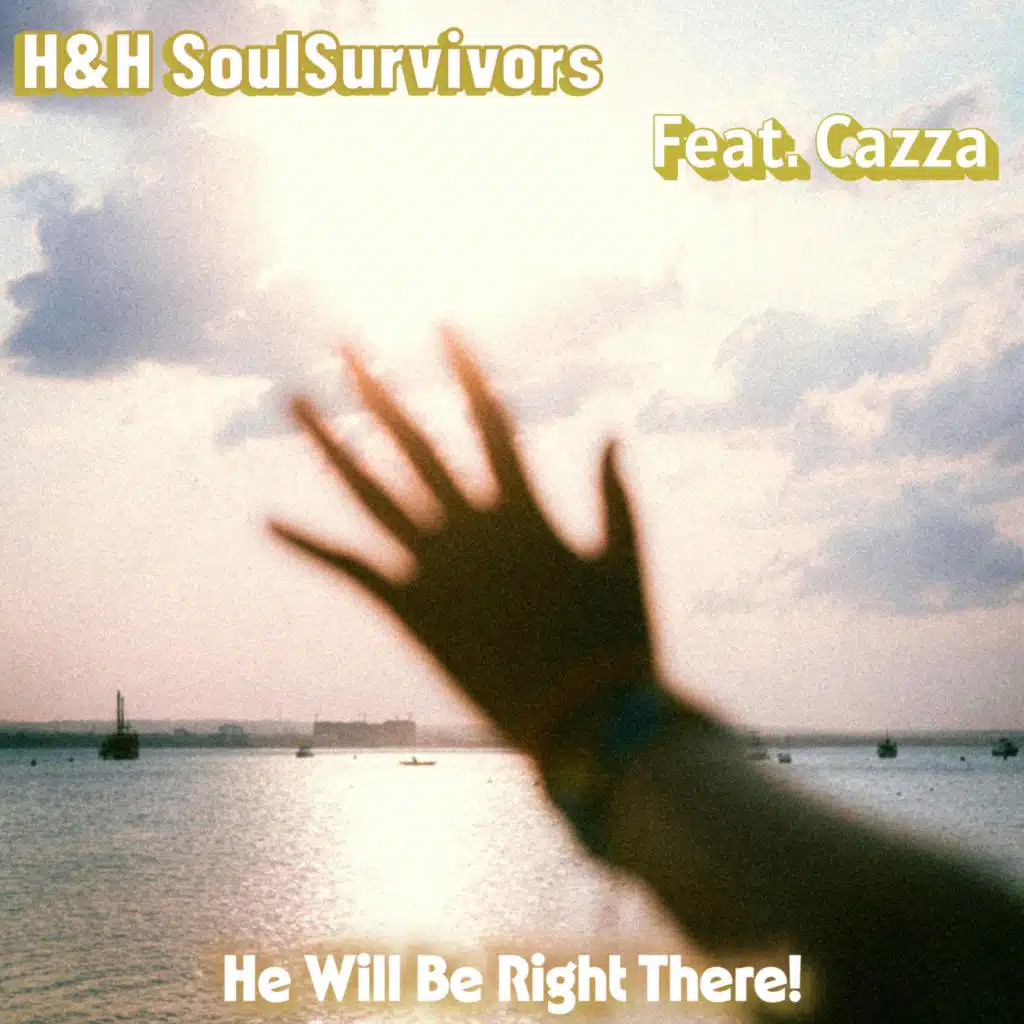 He Will Be Right There (feat. Cazza)