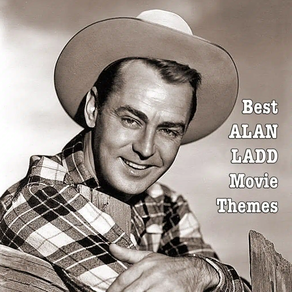Best ALAN LADD Movie Themes