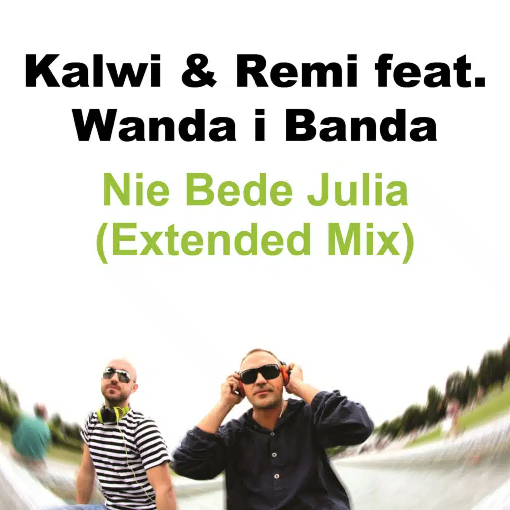 Nie Bede Julia (Extended Mix) [feat. Wanda i Banda]