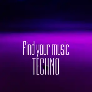 Find Your Music. Techno