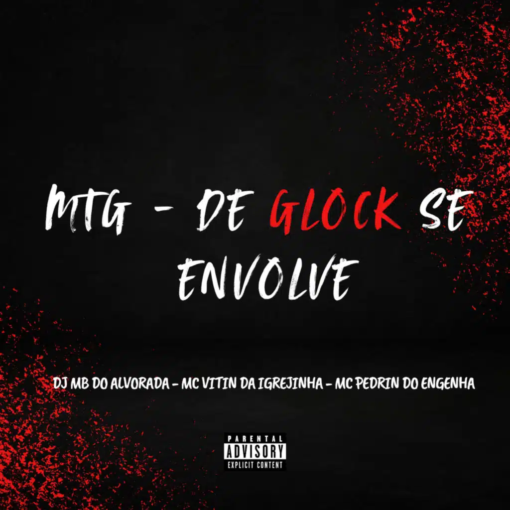 MTG - DE GLOCK SE ENVOLVE (feat. Mc Vitin Da Igrejinha & Mc Pedrin do Engenha)
