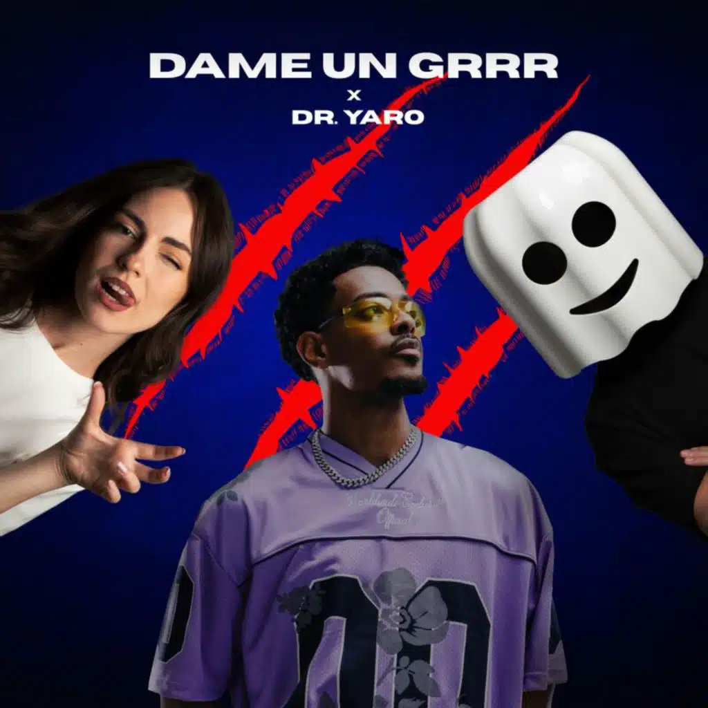 Dame Un Grrr (Dr. Yaro Version)