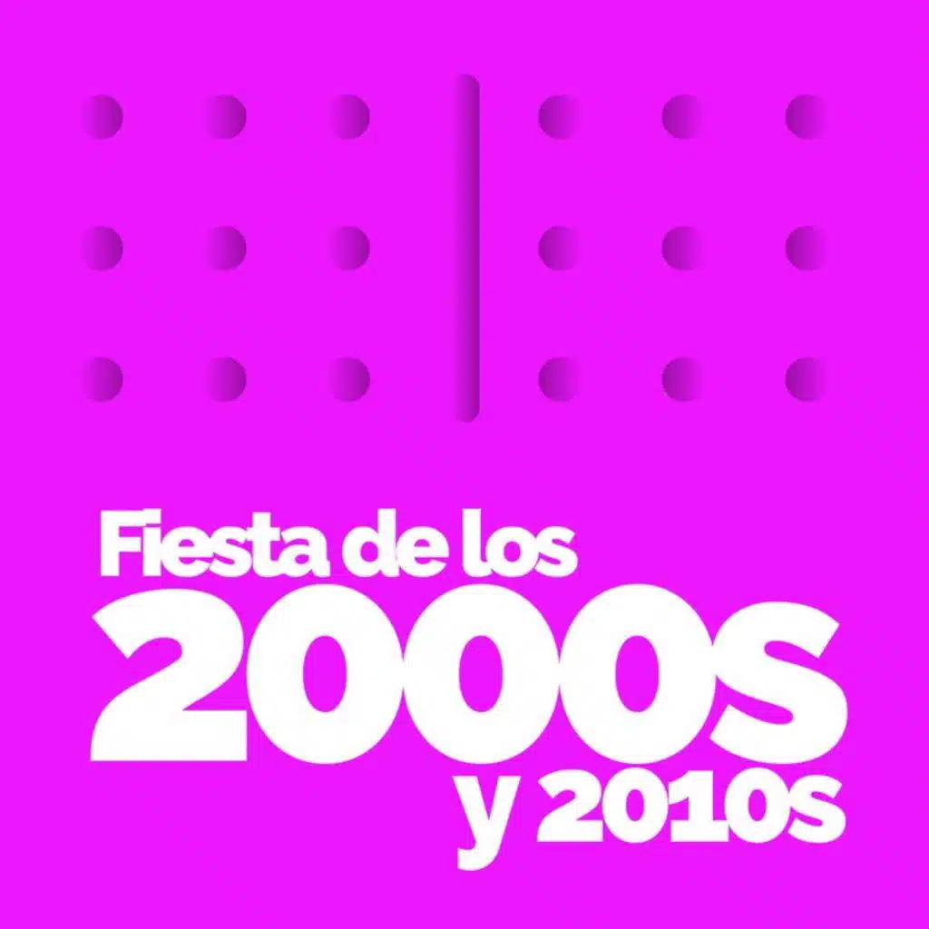 Fiesta de los 2000s y 2010s