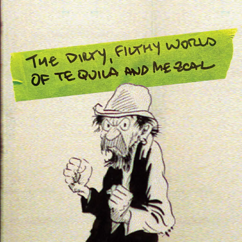 The dirty, filthy world of Tequila and Mezcal