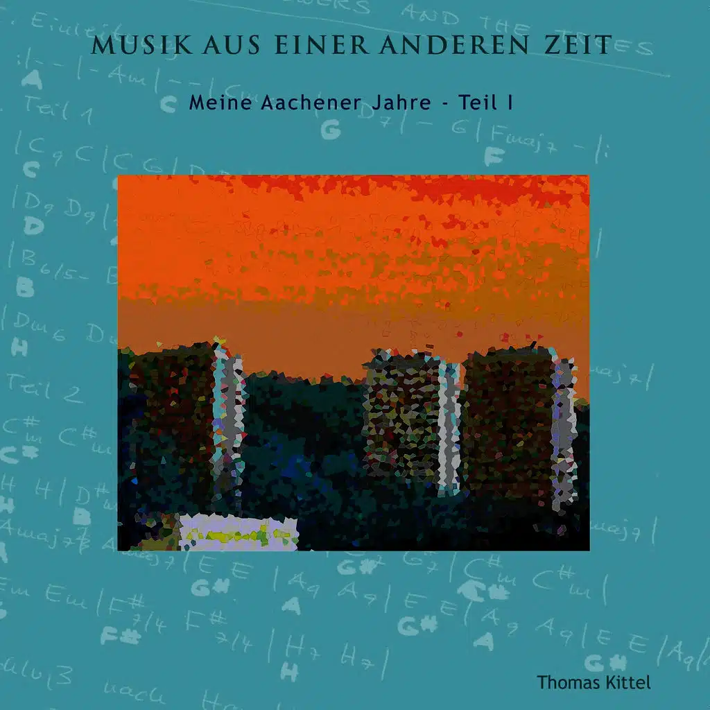 Musik aus einer anderen Zeit (Meine Aachener Jahre - Teil 1)