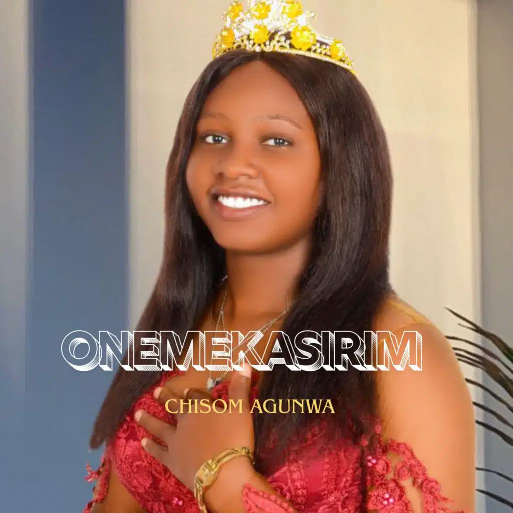 ONEMEKASIRIM (feat. Agunwa Joseph)