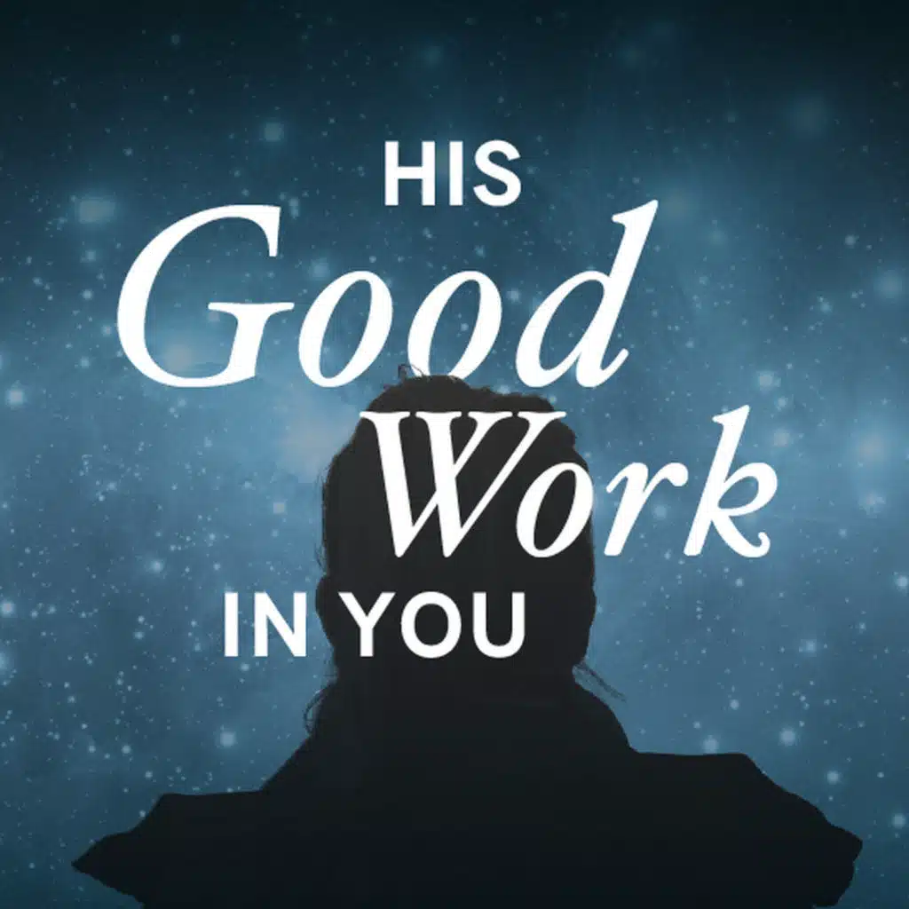 His Good Work in You