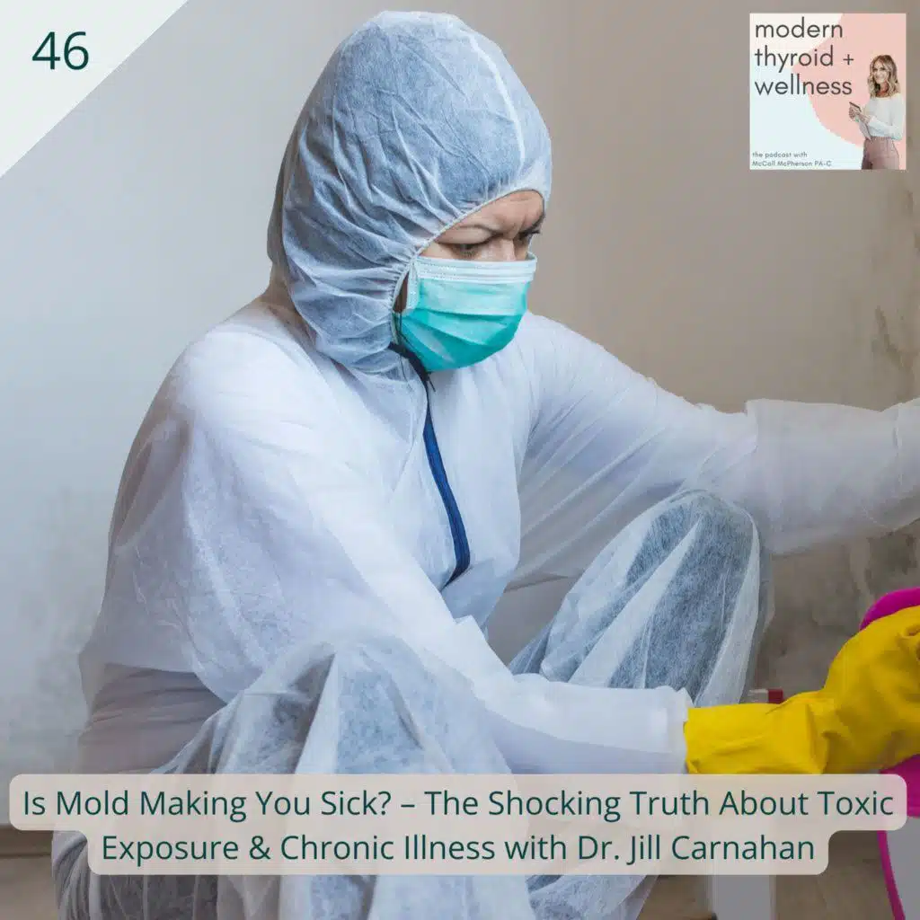 46: Is Mold Making You Sick? – The Shocking Truth About Toxic Exposure & Chronic Illness with Dr. Jill Carnahan