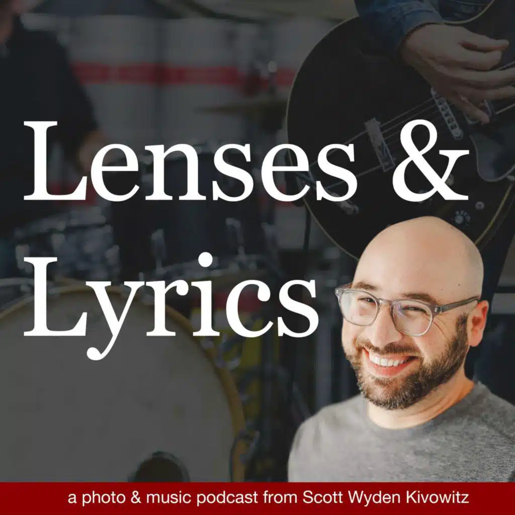 Lenses & Lyrics - A Photography and Music Podcast