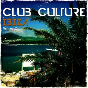 Club Culture - Ibiza, Vol. 2