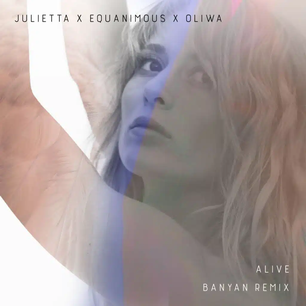 Alive (Banyan Remix) [feat. Julietta]
