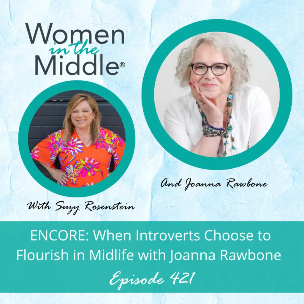 EP #421: Encore: When Introverts Choose to Flourish in Midlife with Joanna Rawbone