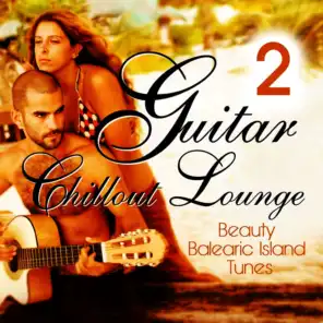 Guitar Chillout Lounge, Vol. 2 (Beauty Balearic Island Tunes)