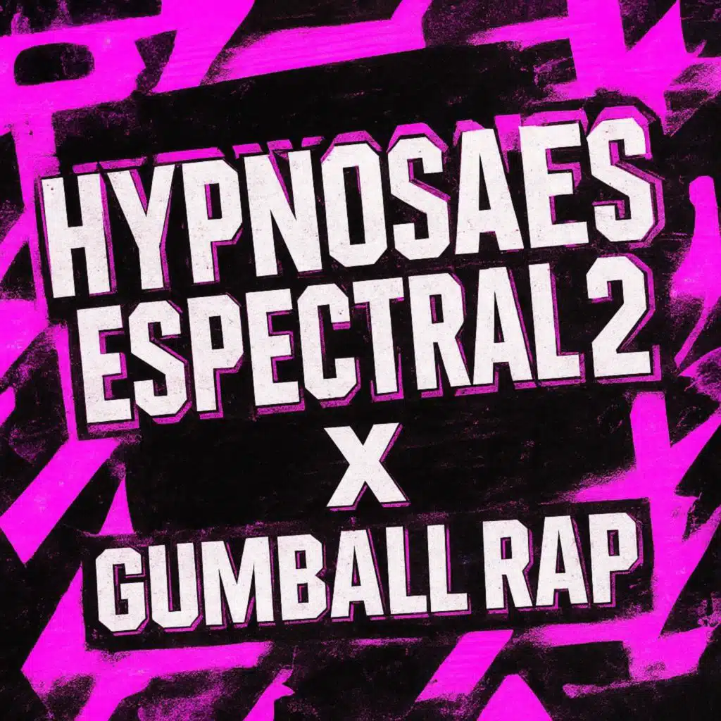 HYPNOSAES ESPECTRAL 2 X Gumball Rap