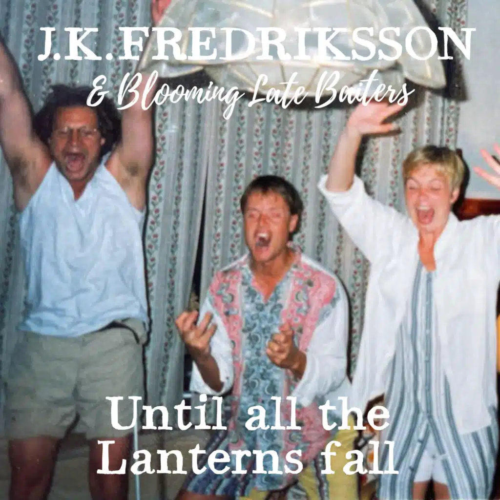 J.K. Fredriksson & Blooming Late Baiters