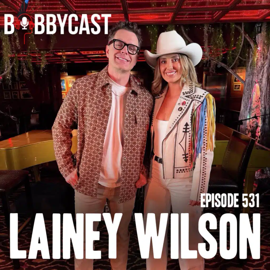 #531 - Lainey Wilson on the Impact Fame Has Had on Her Family + Her Fiancée Keeping Her Grounded & Who She Takes Advice From + The Importance of Having Grace for Herself and Her Performances + Bobby Reviews His Summer Notes on Movies and TV Shows He Watched
