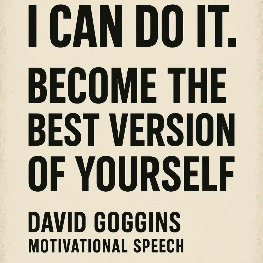 I CAN DO IT. BECOME THE BEST VERSION OF YOURSELF – David Goggins Motivational Speech for Unstoppable Growth