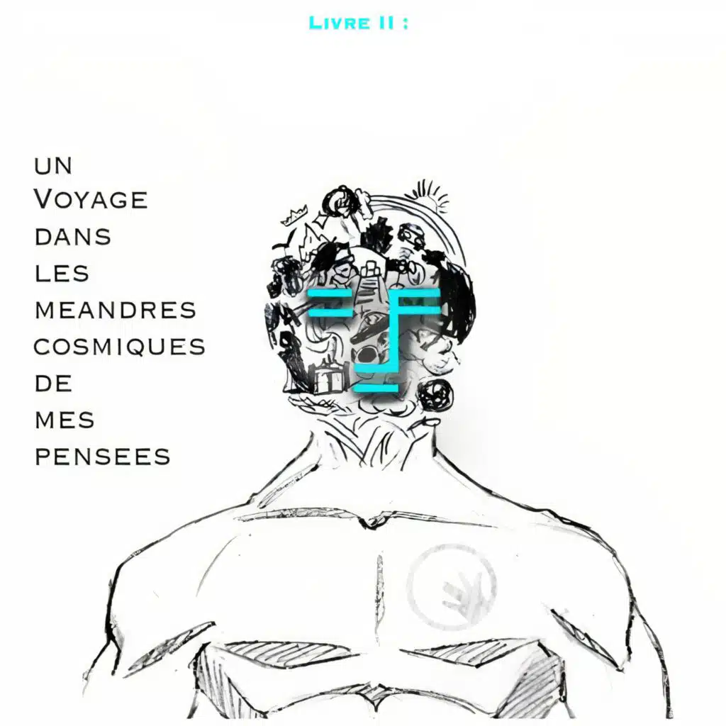 Livre II : Un Voyage Dans Les Méandres Cosmiques De Mes Pensées