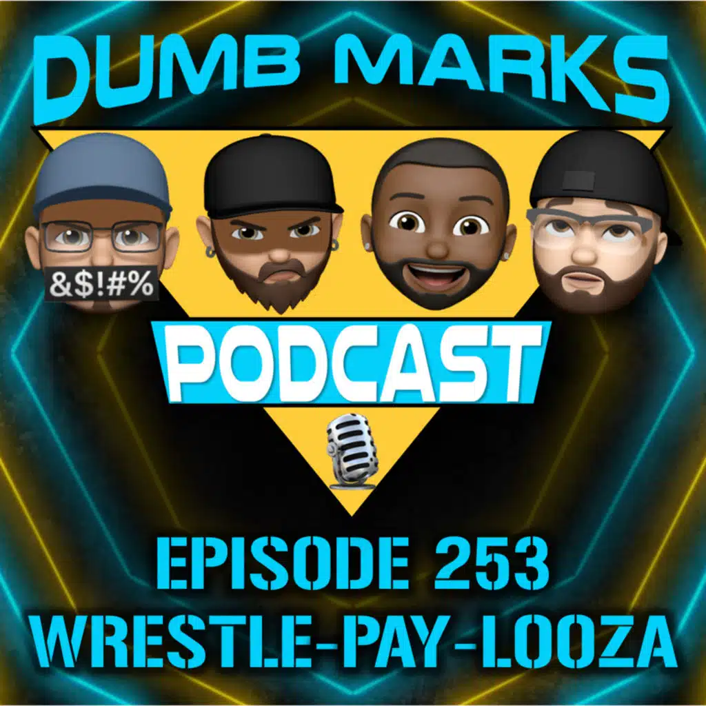 Episode 253 - Wrestle-Pay-Looza