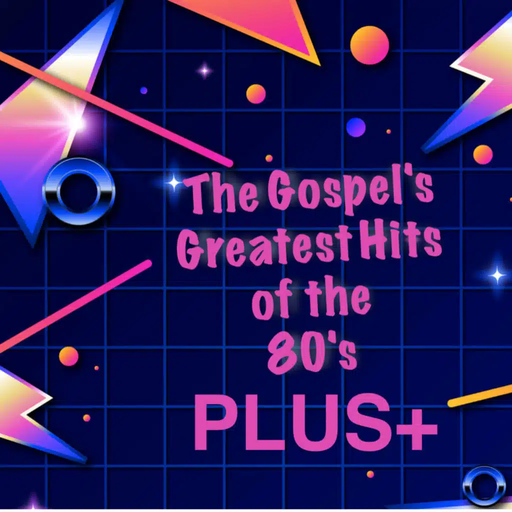 The Gospel's Greatest Hits of the 80's Plus+