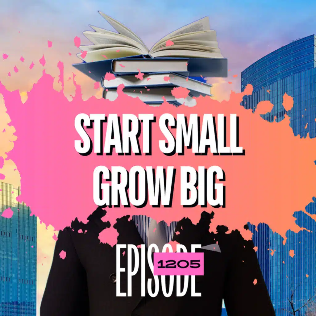  1205 - Treat Your Trading Like a Business: Start Small, Grow Big