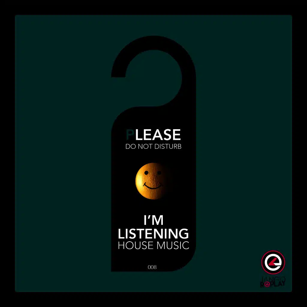 Please Do Not Disturb I'm Listening House Music #008